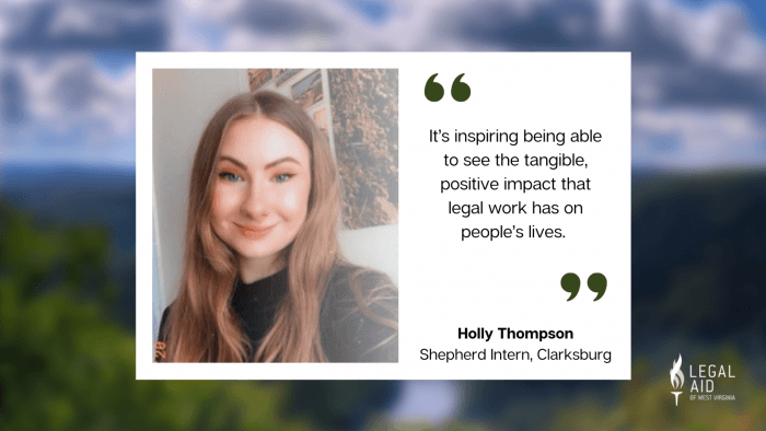 Holly Thompson, Shepherd Intern with quote reading It's inspiring being able to see the tangible, positive impact that legal work has on people's lives.
