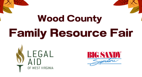 Banner reads Wood County Family Resource Fair and has legal aid of west virginia and big sandy superstore logos